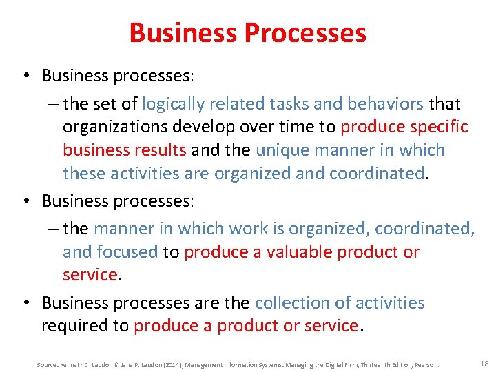 Business Processes • Business processes: – the set of logically related tasks and behaviors