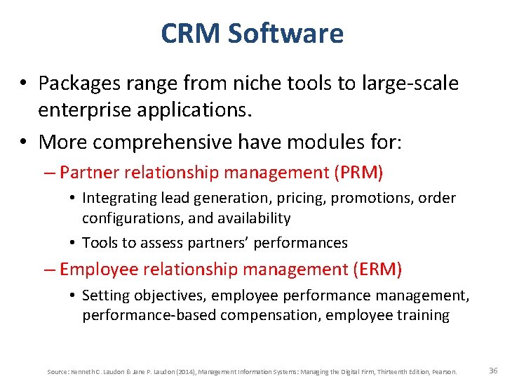 CRM Software • Packages range from niche tools to large-scale enterprise applications. • More