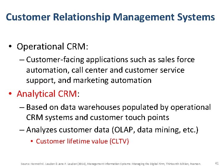 Customer Relationship Management Systems • Operational CRM: – Customer-facing applications such as sales force