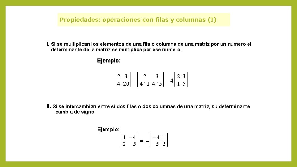 Propiedades: operaciones con filas y columnas (I) I. Si se multiplican los elementos de