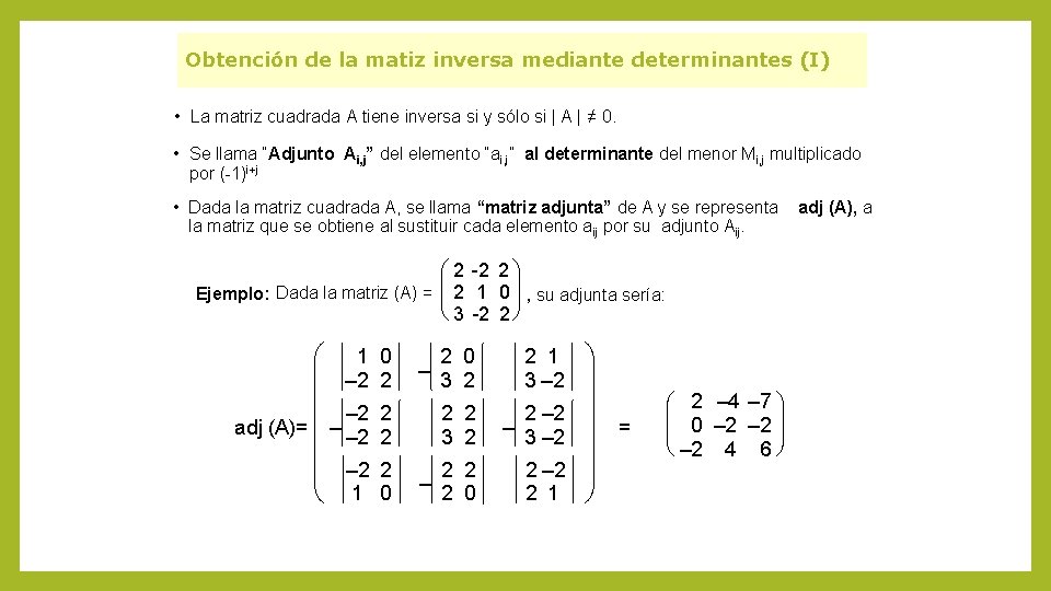 Obtención de la matiz inversa mediante determinantes (I) • La matriz cuadrada A tiene