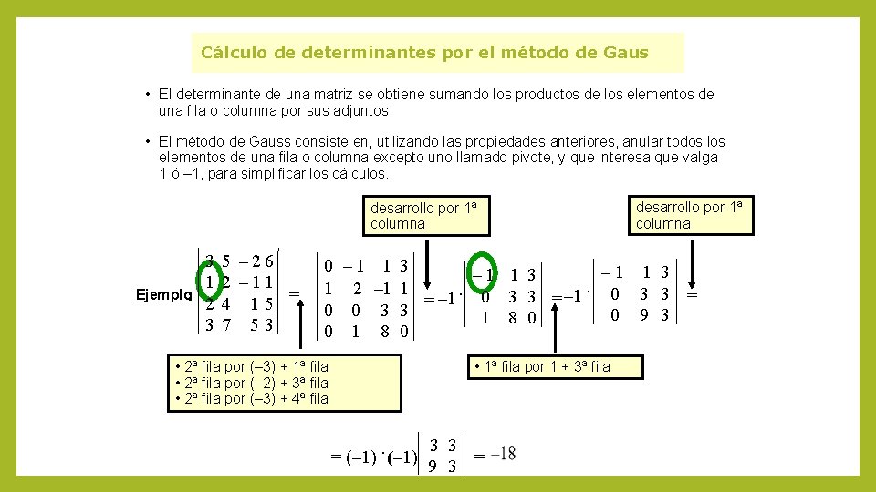 Cálculo de determinantes por el método de Gaus • El determinante de una matriz