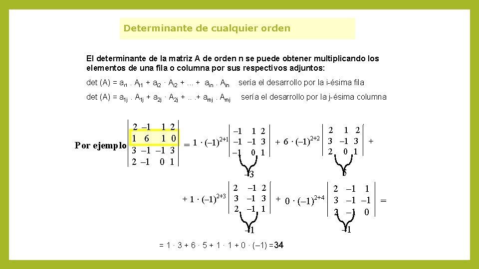 Determinante de cualquier orden El determinante de la matriz A de orden n se