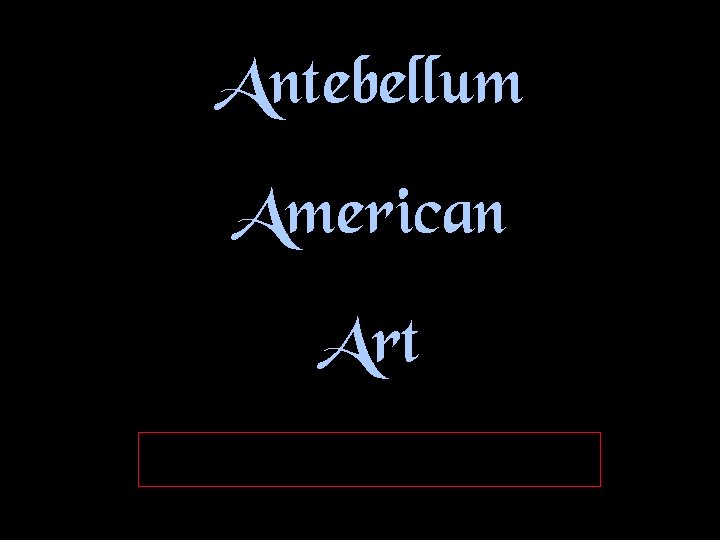 Antebellum American Art 
