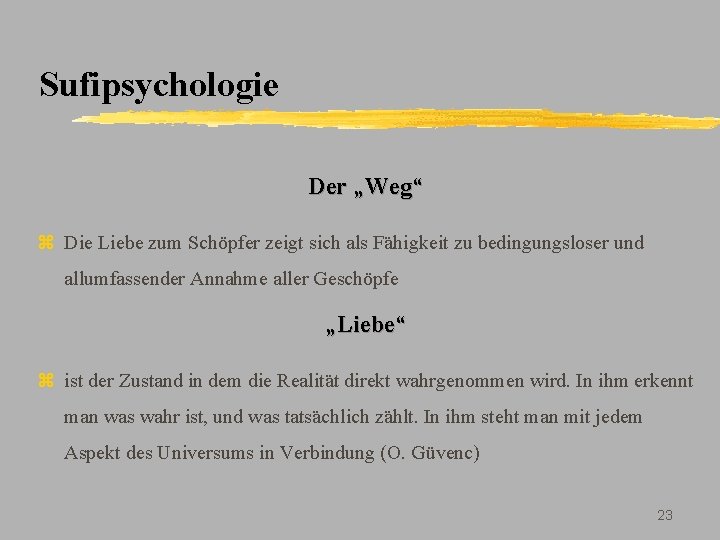 Sufipsychologie Der „Weg“ z Die Liebe zum Schöpfer zeigt sich als Fähigkeit zu bedingungsloser