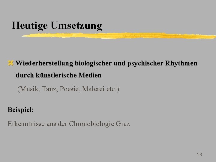 Heutige Umsetzung z Wiederherstellung biologischer und psychischer Rhythmen durch künstlerische Medien (Musik, Tanz, Poesie,