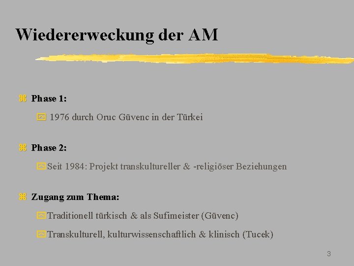 Wiedererweckung der AM z Phase 1: y 1976 durch Oruc Güvenc in der Türkei