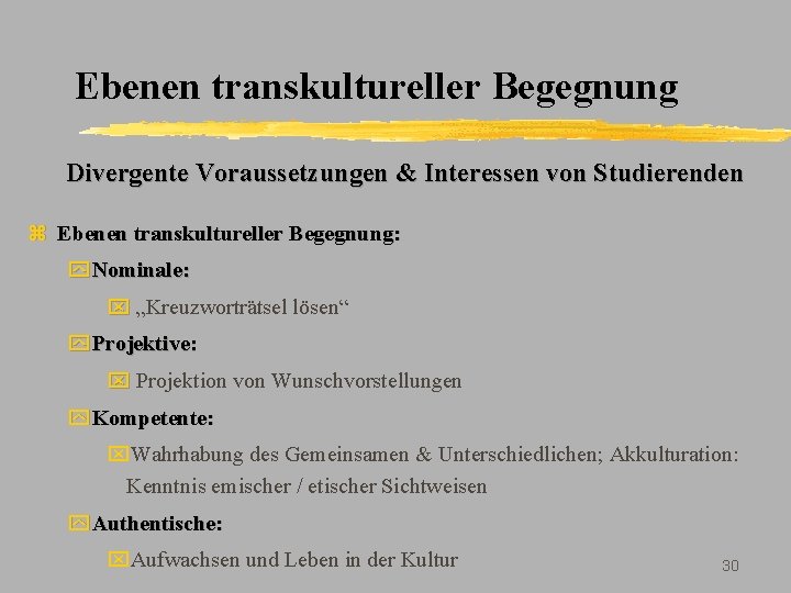 Ebenen transkultureller Begegnung Divergente Voraussetzungen & Interessen von Studierenden z Ebenen transkultureller Begegnung: y