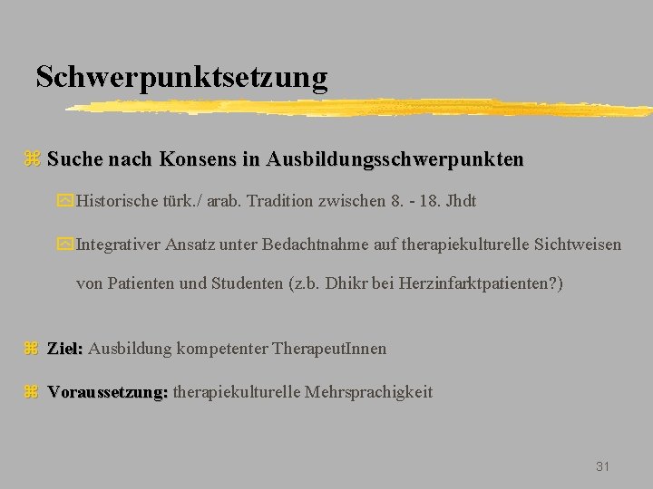 Schwerpunktsetzung z Suche nach Konsens in Ausbildungsschwerpunkten y Historische türk. / arab. Tradition zwischen