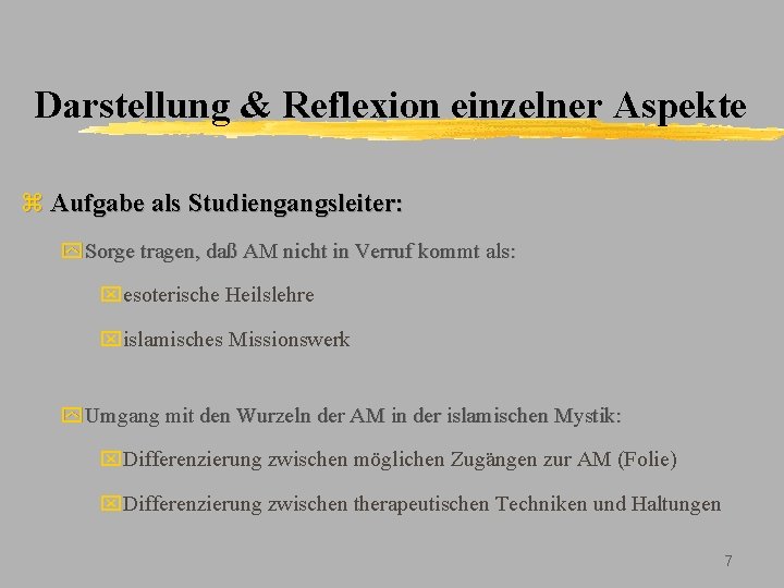 Darstellung & Reflexion einzelner Aspekte z Aufgabe als Studiengangsleiter: y Sorge tragen, daß AM