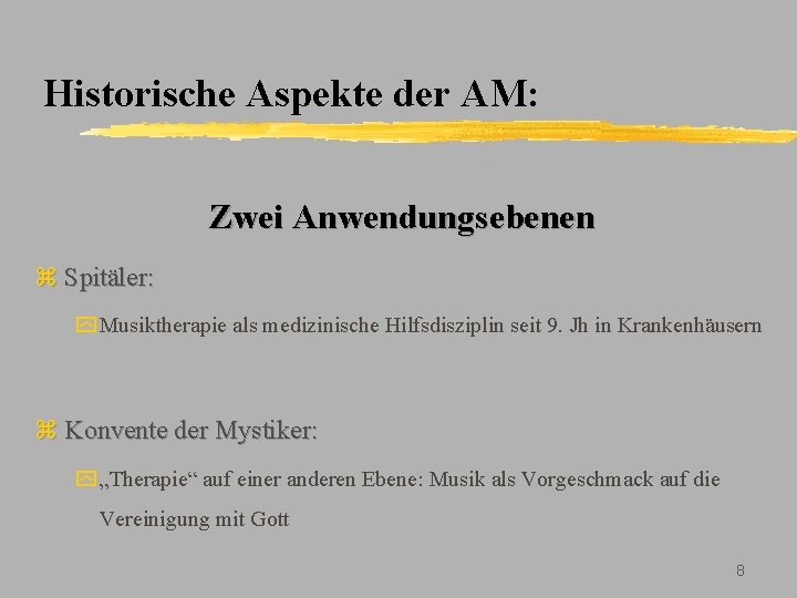 Historische Aspekte der AM: Zwei Anwendungsebenen z Spitäler: y Musiktherapie als medizinische Hilfsdisziplin seit