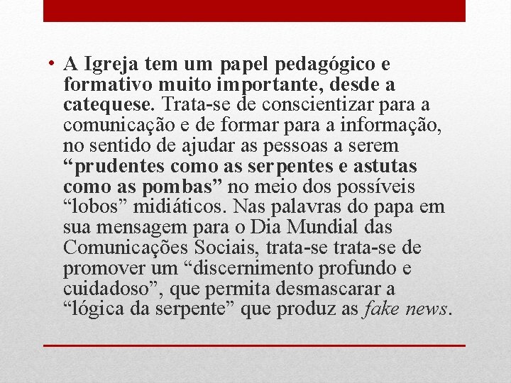  • A Igreja tem um papel pedagógico e formativo muito importante, desde a