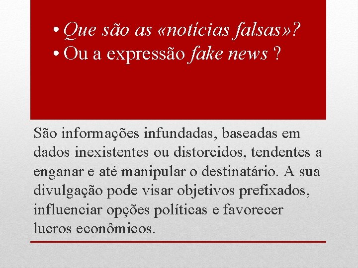  • Que são as «notícias falsas» ? • Ou a expressão fake news
