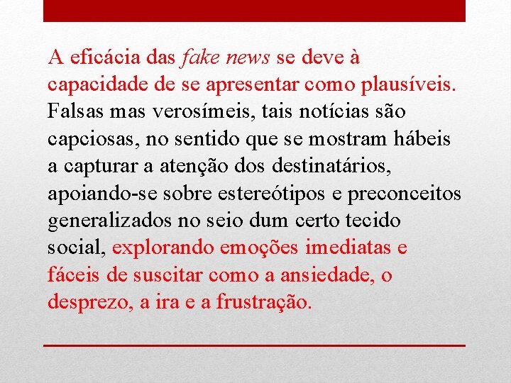 A eficácia das fake news se deve à capacidade de se apresentar como plausíveis.