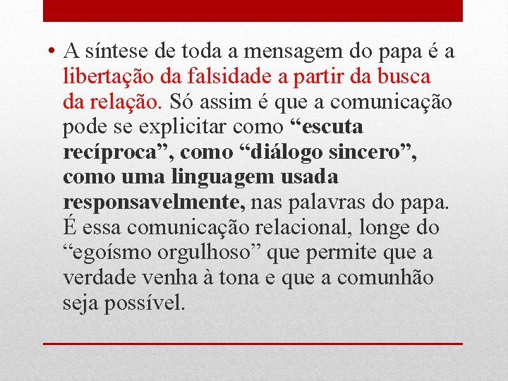  • A síntese de toda a mensagem do papa é a libertação da