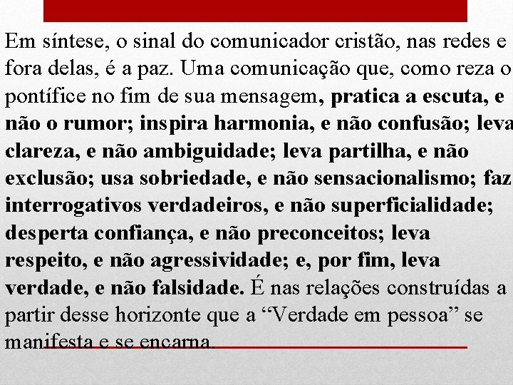 Em síntese, o sinal do comunicador cristão, nas redes e fora delas, é a