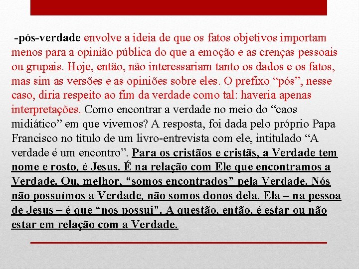 -pós-verdade envolve a ideia de que os fatos objetivos importam menos para a opinião