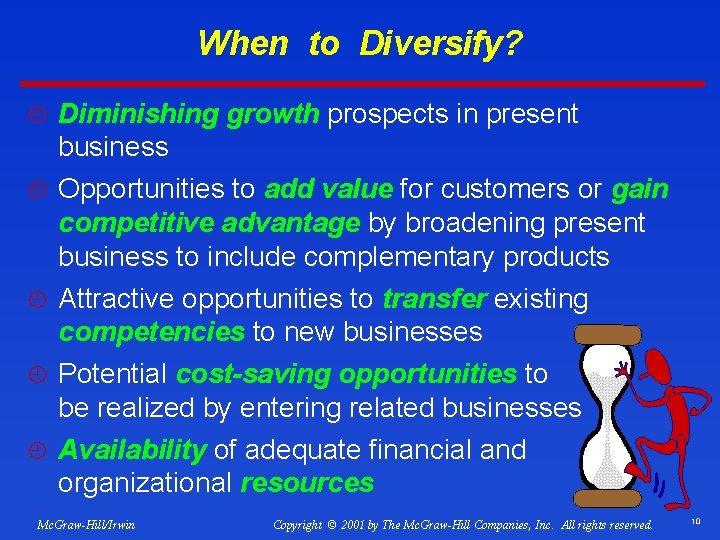 When to Diversify? ¿ Diminishing growth prospects in present business ¿ Opportunities to add