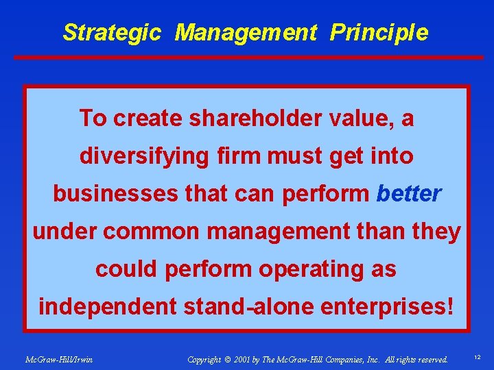 Strategic Management Principle To create shareholder value, a diversifying firm must get into businesses