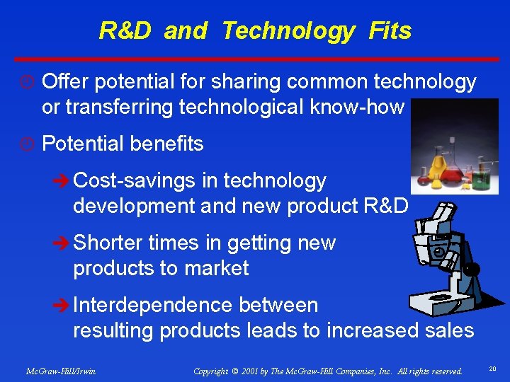 R&D and Technology Fits ¿ Offer potential for sharing common technology or transferring technological