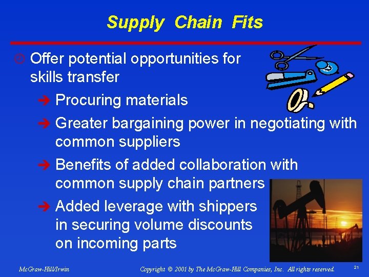 Supply Chain Fits ¿ Offer potential opportunities for skills transfer è Procuring materials è