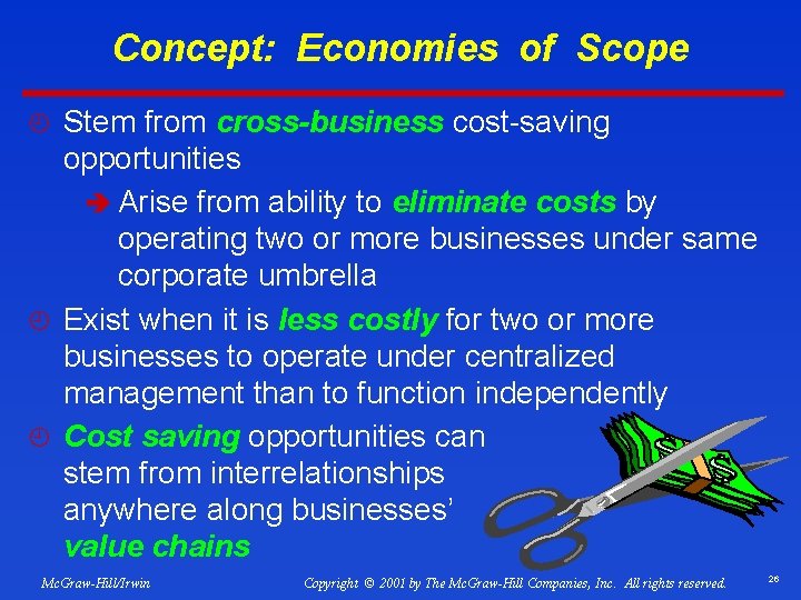 Concept: Economies of Scope ¿ Stem from cross-business cost-saving opportunities è Arise from ability