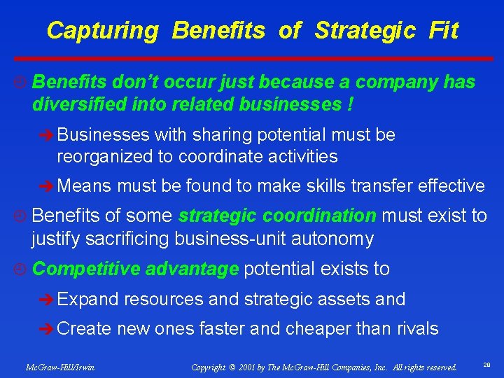 Capturing Benefits of Strategic Fit ¿ Benefits don’t occur just because a company has