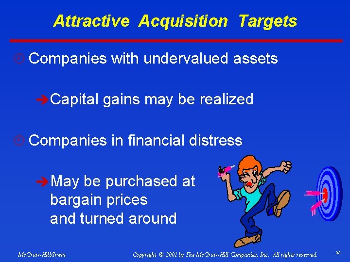Attractive Acquisition Targets ¿ Companies with undervalued assets è Capital gains may be realized