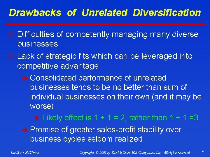 Drawbacks of Unrelated Diversification ¿ Difficulties of competently managing many diverse businesses ¿ Lack