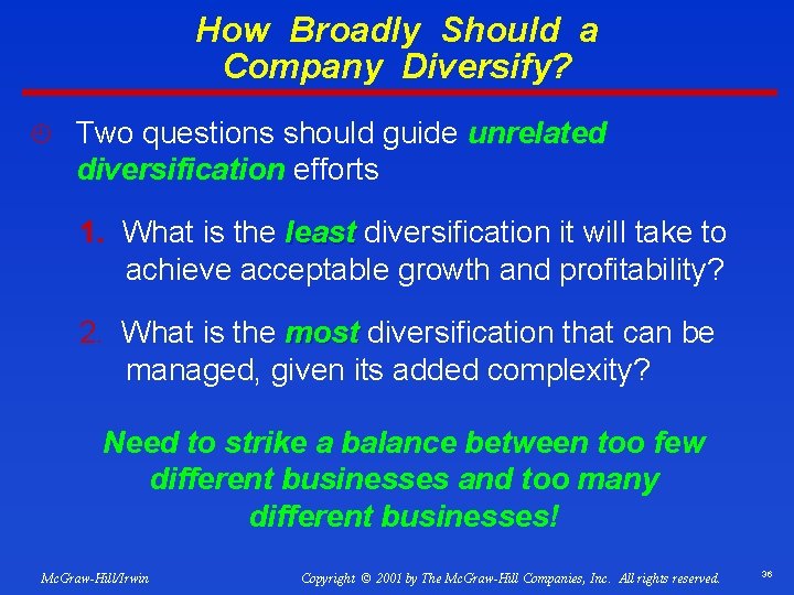 How Broadly Should a Company Diversify? ¿ Two questions should guide unrelated diversification efforts