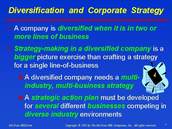 Diversification and Corporate Strategy ¿ A company is diversified when it is in two