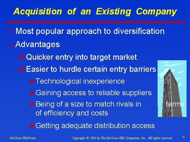 Acquisition of an Existing Company ¿ Most popular approach to diversification ¿ Advantages è