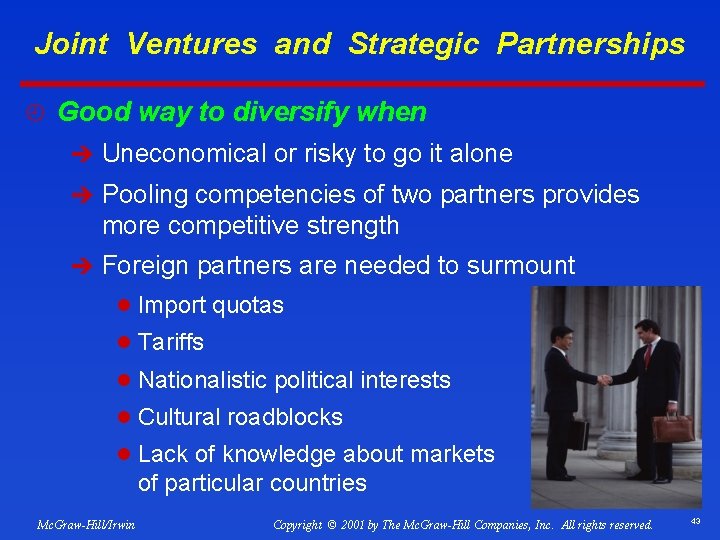 Joint Ventures and Strategic Partnerships ¿ Good way to diversify when è Uneconomical or