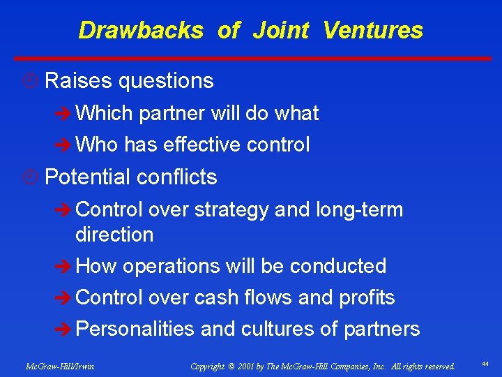 Drawbacks of Joint Ventures ¿ Raises questions è Which partner will do what è