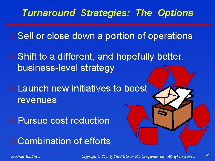 Turnaround Strategies: The Options ¿ Sell or close down a portion of operations ¿