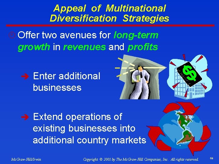 Appeal of Multinational Diversification Strategies ¿ Offer two avenues for long-term growth in revenues