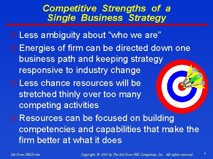 Competitive Strengths of a Single Business Strategy ¿ Less ambiguity about “who we are”