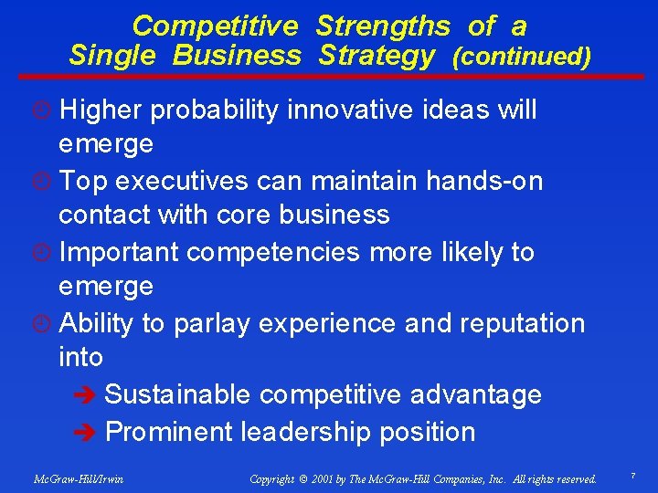 Competitive Strengths of a Single Business Strategy (continued) ¿ Higher probability innovative ideas will