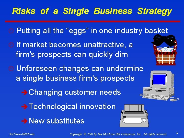 Risks of a Single Business Strategy ¿ Putting all the “eggs” in one industry