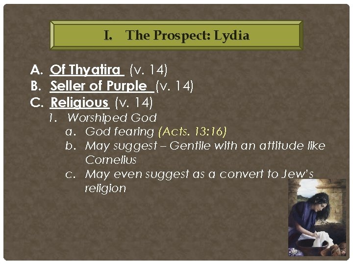 I. The Prospect: Lydia A. Of Thyatira (v. 14) B. Seller of Purple (v. I. The Prospect: Lydia A. Of Thyatira (v. 14) B. Seller of Purple (v.