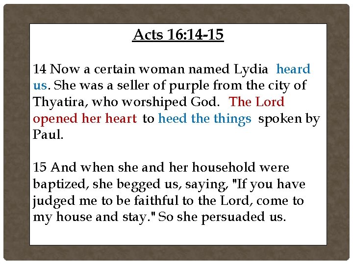 Acts 16: 14 -15 14 Now a certain woman named Lydia heard us. She Acts 16: 14 -15 14 Now a certain woman named Lydia heard us. She