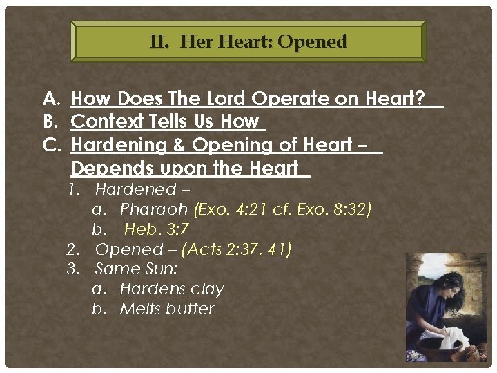 II. Her Heart: Opened A. How Does The Lord Operate on Heart? B. Context II. Her Heart: Opened A. How Does The Lord Operate on Heart? B. Context