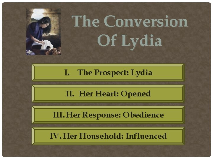 The Conversion Of Lydia I. The Prospect: Lydia II. Her Heart: Opened III. Her The Conversion Of Lydia I. The Prospect: Lydia II. Her Heart: Opened III. Her