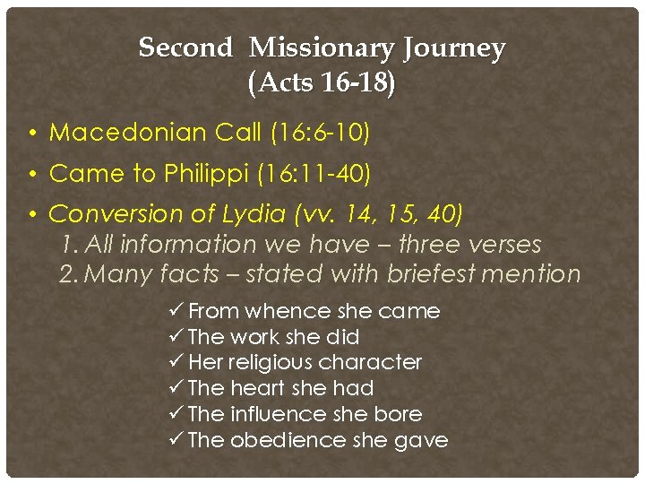 Second Missionary Journey (Acts 16 -18) • Macedonian Call (16: 6 -10) • Came Second Missionary Journey (Acts 16 -18) • Macedonian Call (16: 6 -10) • Came