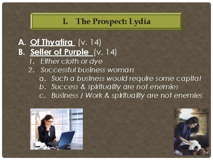 I. The Prospect: Lydia A. Of Thyatira (v. 14) B. Seller of Purple (v. I. The Prospect: Lydia A. Of Thyatira (v. 14) B. Seller of Purple (v.