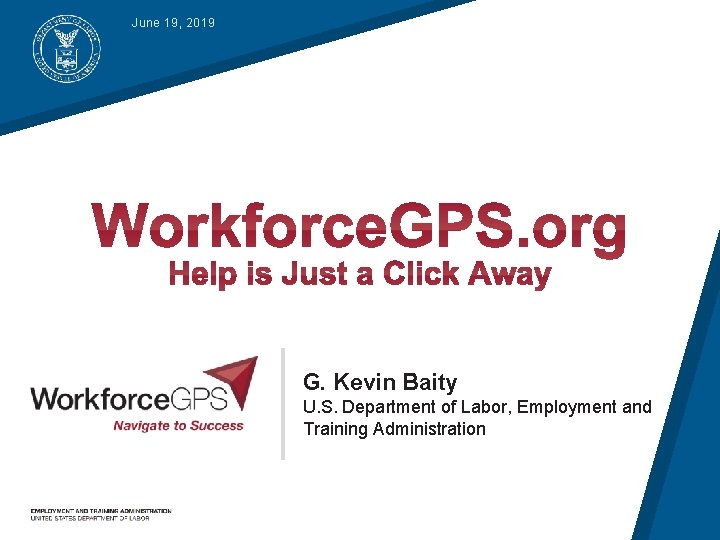 June 19, 2019 G. Kevin Baity U. S. Department of Labor, Employment and Training