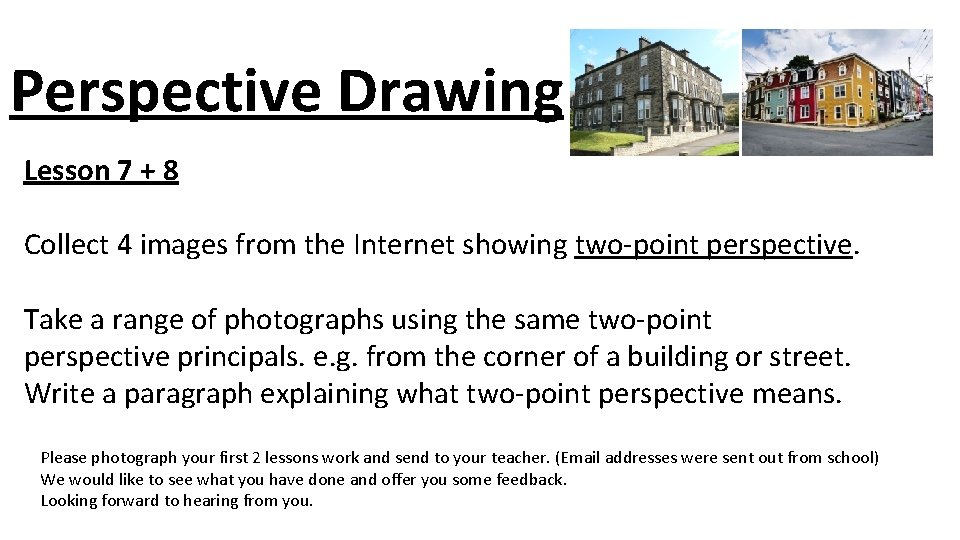 Perspective Drawing Lesson 7 + 8 Collect 4 images from the Internet showing two-point