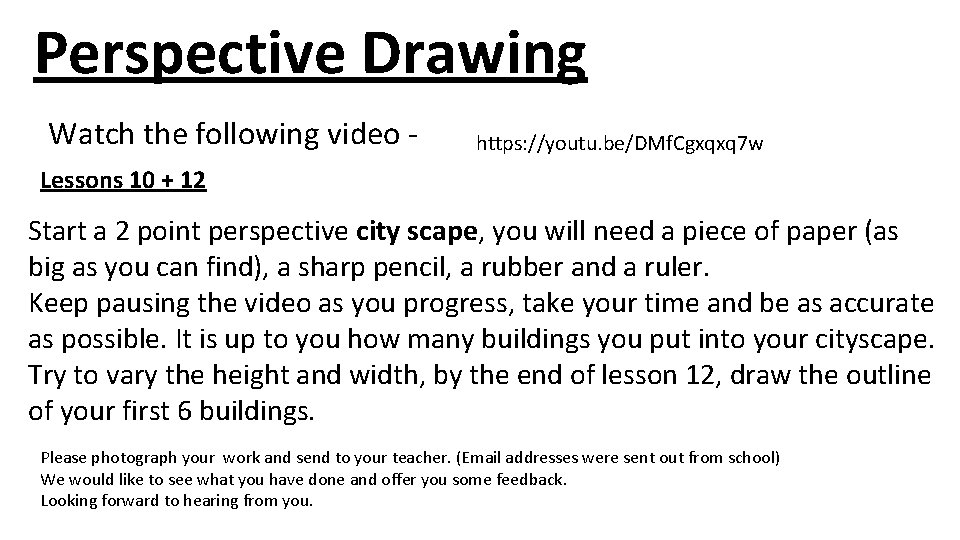 Perspective Drawing Watch the following video - https: //youtu. be/DMf. Cgxqxq 7 w Lessons