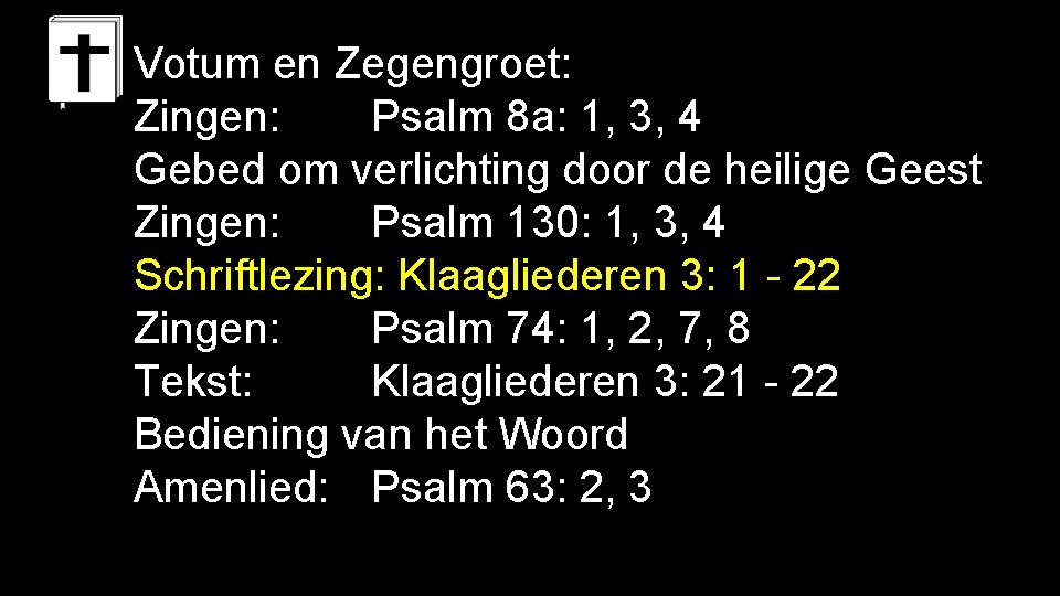 Votum en Zegengroet: Zingen: Psalm 8 a: 1, 3, 4 Gebed om verlichting door