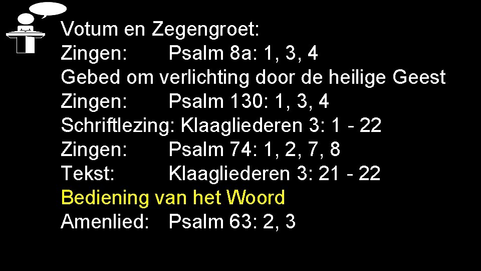 Votum en Zegengroet: Zingen: Psalm 8 a: 1, 3, 4 Gebed om verlichting door